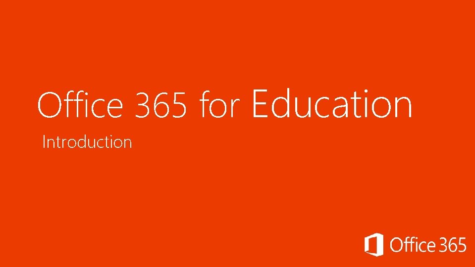 Office 365 for Education Introduction Office 365 for Education Introduction