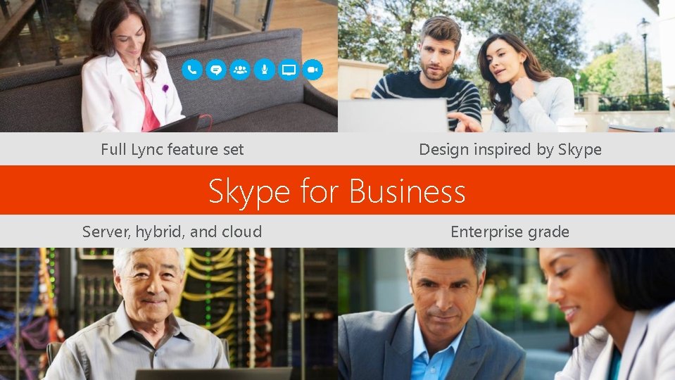 Full Lync feature set Design inspired by Skype for Business Server, hybrid, and cloud Full Lync feature set Design inspired by Skype for Business Server, hybrid, and cloud