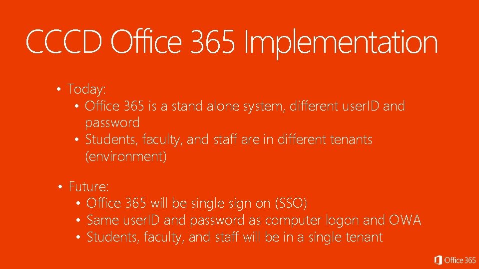 CCCD Office 365 Implementation • Today: • Office 365 is a stand alone system, CCCD Office 365 Implementation • Today: • Office 365 is a stand alone system,