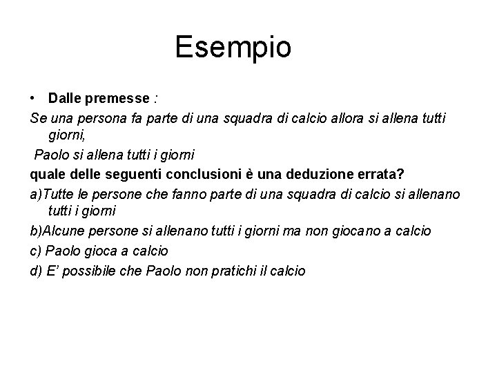 Esempio • Dalle premesse : Se una persona fa parte di una squadra di