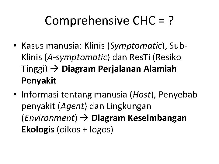 Comprehensive CHC = ? • Kasus manusia: Klinis (Symptomatic), Sub. Klinis (A-symptomatic) dan Res. Comprehensive CHC = ? • Kasus manusia: Klinis (Symptomatic), Sub. Klinis (A-symptomatic) dan Res.
