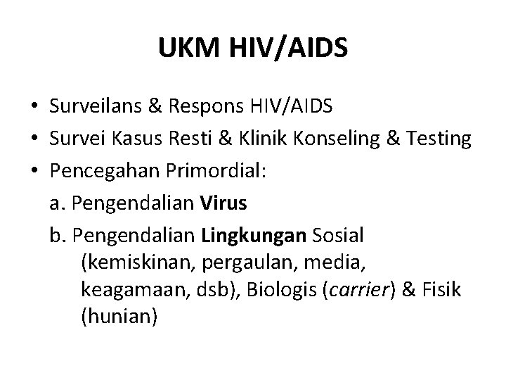 UKM HIV/AIDS • Surveilans & Respons HIV/AIDS • Survei Kasus Resti & Klinik Konseling UKM HIV/AIDS • Surveilans & Respons HIV/AIDS • Survei Kasus Resti & Klinik Konseling