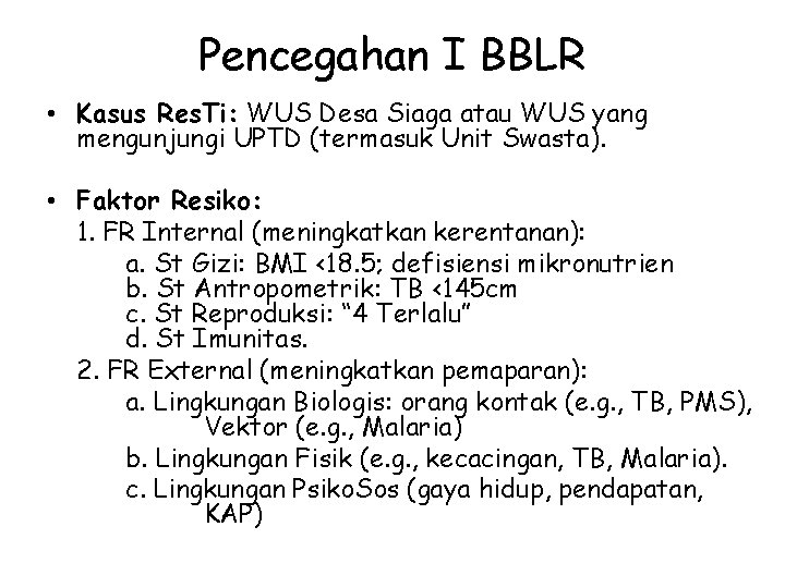 Pencegahan I BBLR • Kasus Res. Ti: WUS Desa Siaga atau WUS yang mengunjungi Pencegahan I BBLR • Kasus Res. Ti: WUS Desa Siaga atau WUS yang mengunjungi