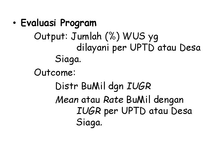 • Evaluasi Program Output: Jumlah (%) WUS yg dilayani per UPTD atau Desa • Evaluasi Program Output: Jumlah (%) WUS yg dilayani per UPTD atau Desa