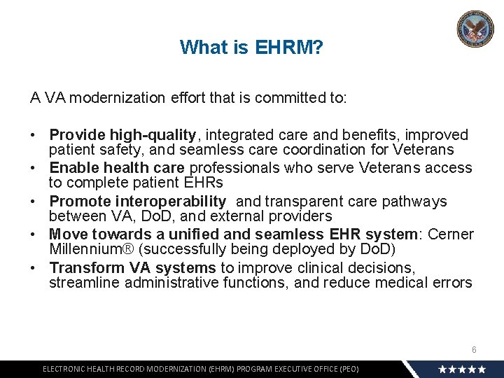 What is EHRM? A VA modernization effort that is committed to: • Provide high-quality,