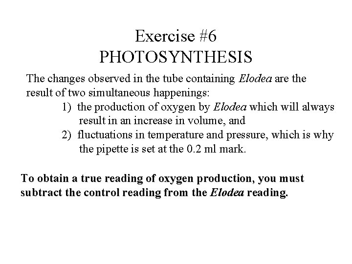 Exercise #6 PHOTOSYNTHESIS The changes observed in the tube containing Elodea are the result