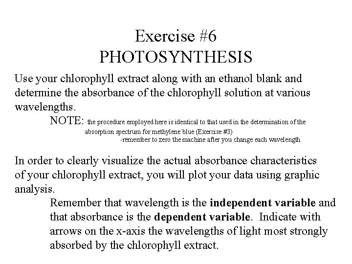 Exercise #6 PHOTOSYNTHESIS Use your chlorophyll extract along with an ethanol blank and determine
