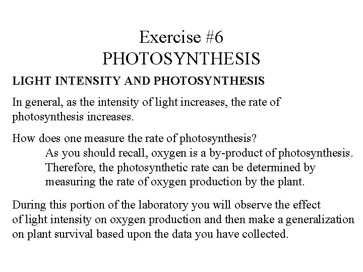 Exercise #6 PHOTOSYNTHESIS LIGHT INTENSITY AND PHOTOSYNTHESIS In general, as the intensity of light