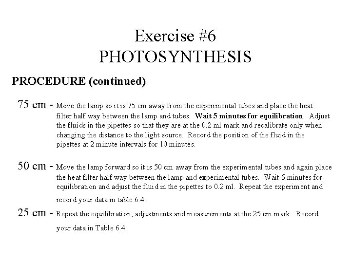 Exercise #6 PHOTOSYNTHESIS PROCEDURE (continued) 75 cm - Move the lamp so it is
