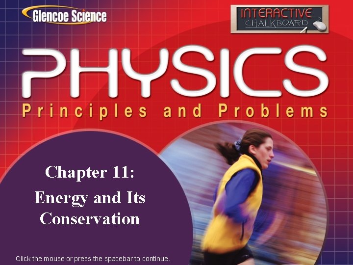 Chapter 11: Energy and Its Conservation Click the mouse or press the spacebar to