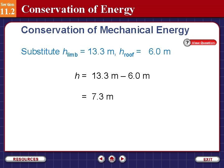 Section 11. 2 Conservation of Energy Conservation of Mechanical Energy Substitute hlimb = 13.