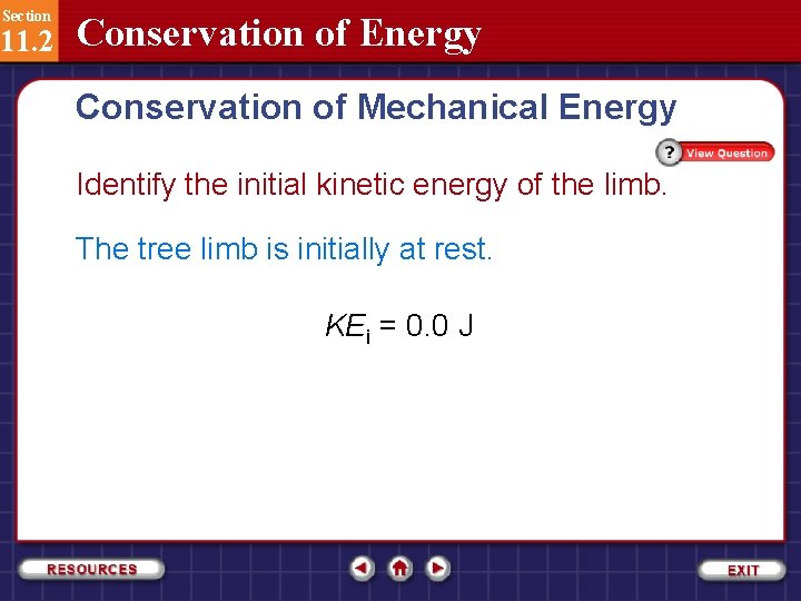 Section 11. 2 Conservation of Energy Conservation of Mechanical Energy Identify the initial kinetic