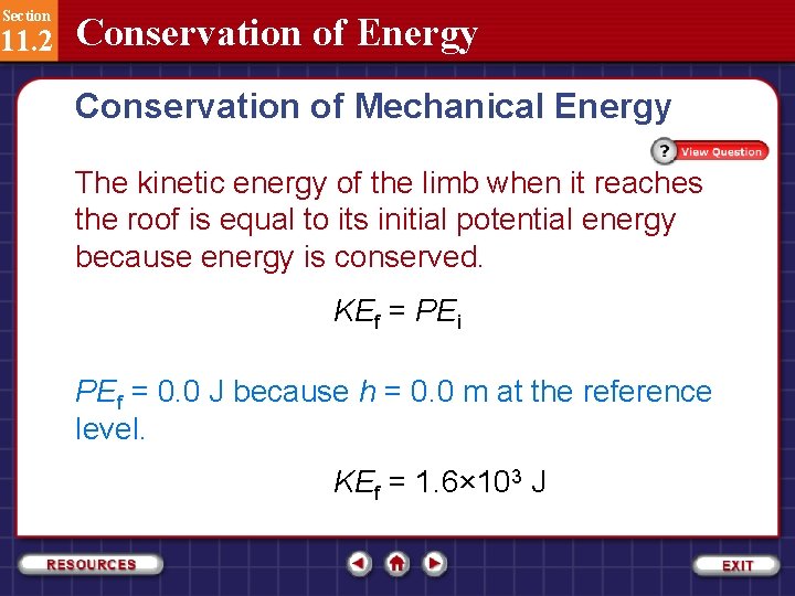 Section 11. 2 Conservation of Energy Conservation of Mechanical Energy The kinetic energy of