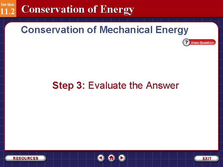 Section 11. 2 Conservation of Energy Conservation of Mechanical Energy Step 3: Evaluate the