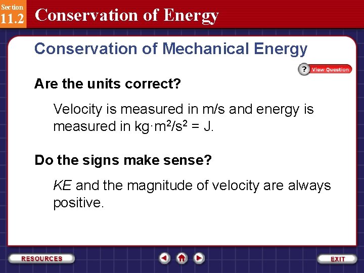 Section 11. 2 Conservation of Energy Conservation of Mechanical Energy Are the units correct?