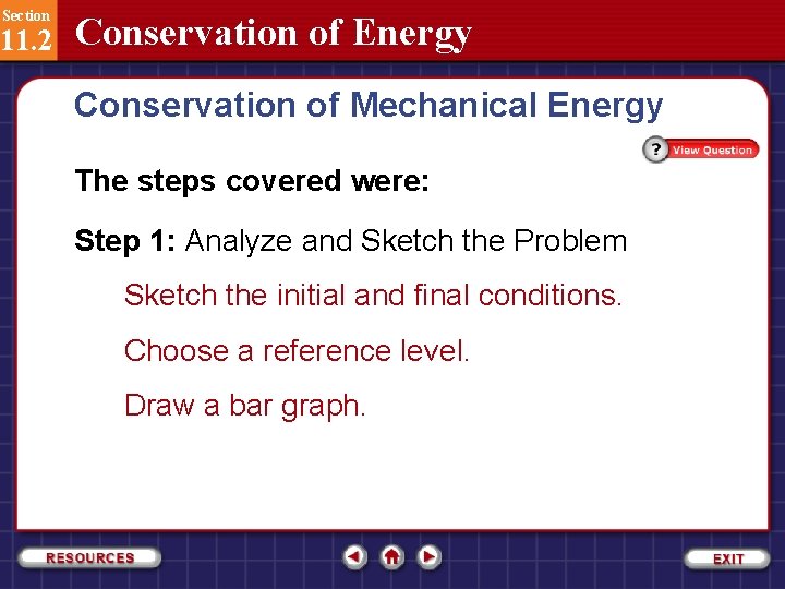 Section 11. 2 Conservation of Energy Conservation of Mechanical Energy The steps covered were: