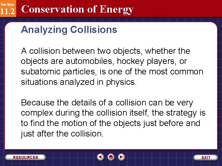 Section 11. 2 Conservation of Energy Analyzing Collisions A collision between two objects, whether