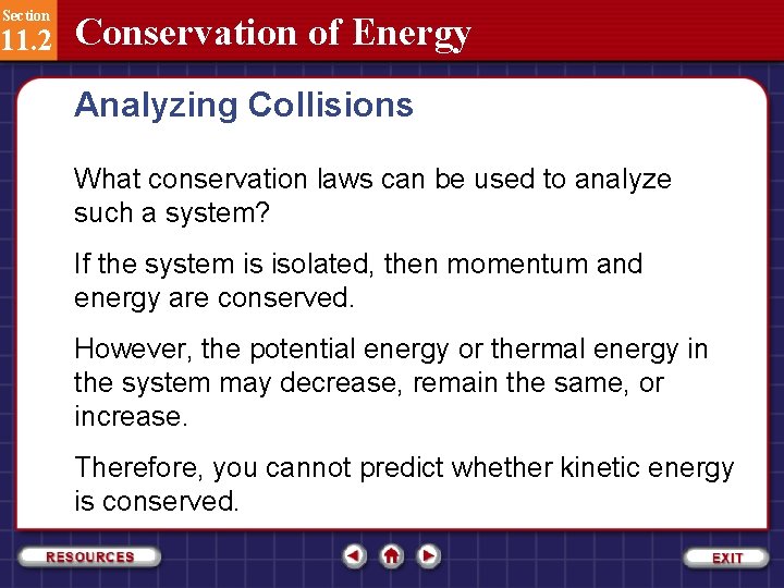 Section 11. 2 Conservation of Energy Analyzing Collisions What conservation laws can be used