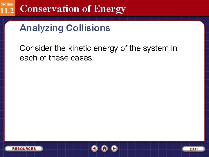 Section 11. 2 Conservation of Energy Analyzing Collisions Consider the kinetic energy of the