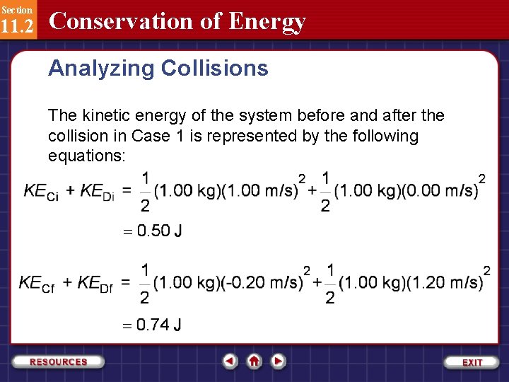 Section 11. 2 Conservation of Energy Analyzing Collisions The kinetic energy of the system