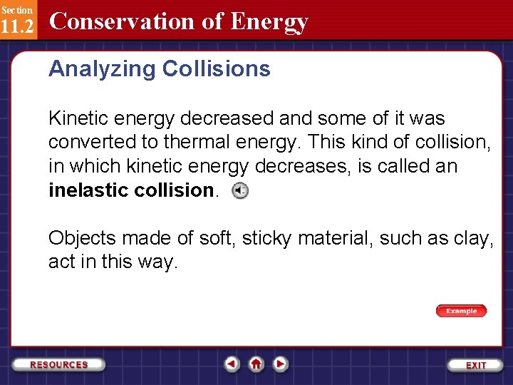 Section 11. 2 Conservation of Energy Analyzing Collisions Kinetic energy decreased and some of