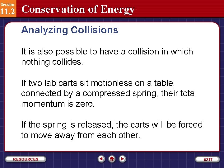 Section 11. 2 Conservation of Energy Analyzing Collisions It is also possible to have