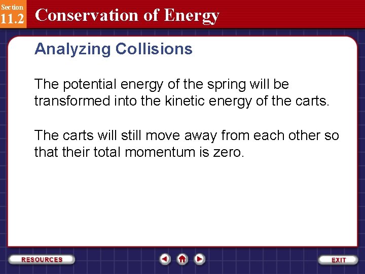 Section 11. 2 Conservation of Energy Analyzing Collisions The potential energy of the spring