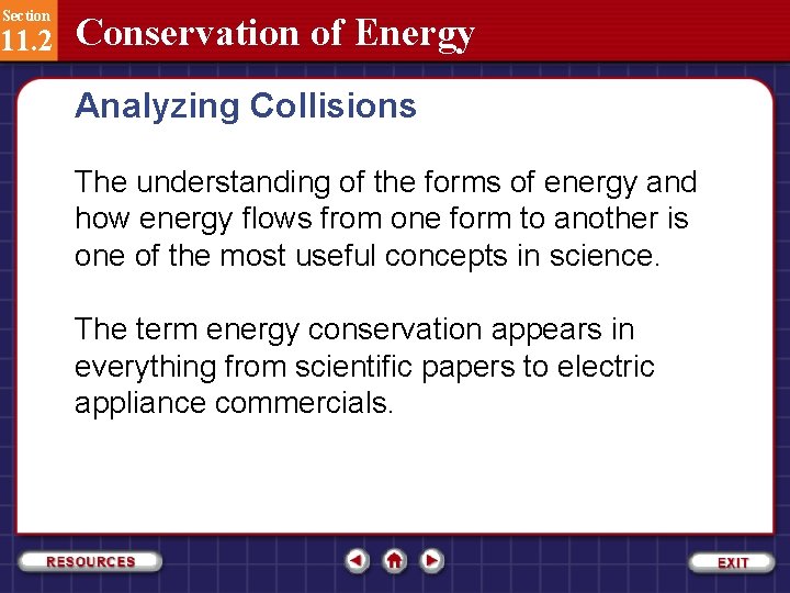 Section 11. 2 Conservation of Energy Analyzing Collisions The understanding of the forms of