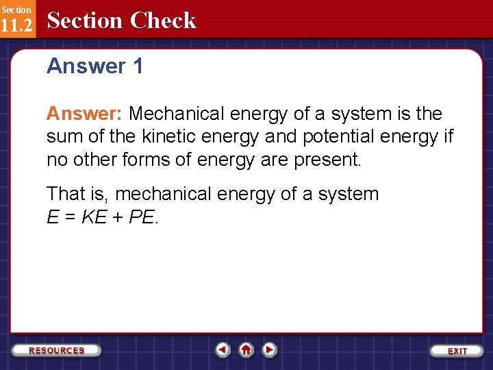 Section 11. 2 Section Check Answer 1 Answer: Mechanical energy of a system is