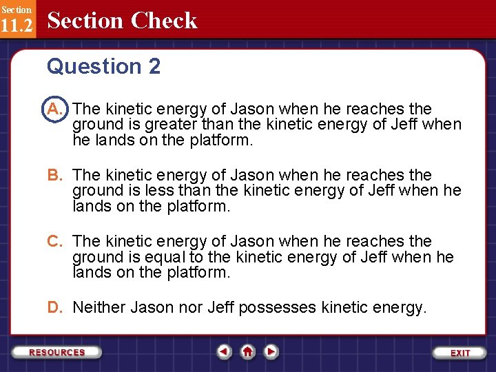 Section 11. 2 Section Check Question 2 A. The kinetic energy of Jason when