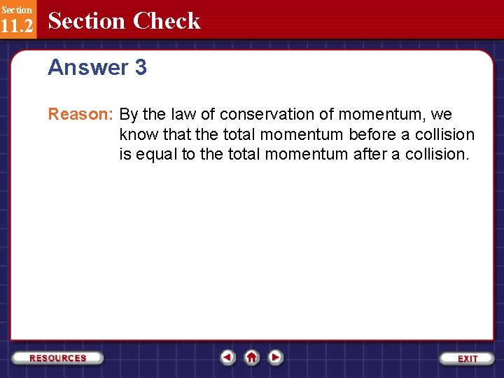 Section 11. 2 Section Check Answer 3 Reason: By the law of conservation of