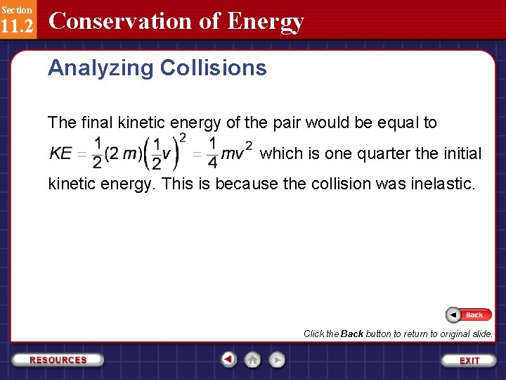 Section 11. 2 Conservation of Energy Analyzing Collisions The final kinetic energy of the