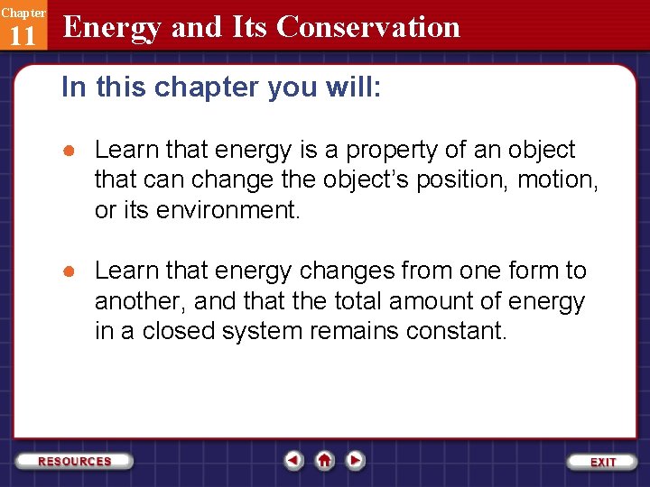 Chapter 11 Energy and Its Conservation In this chapter you will: ● Learn that