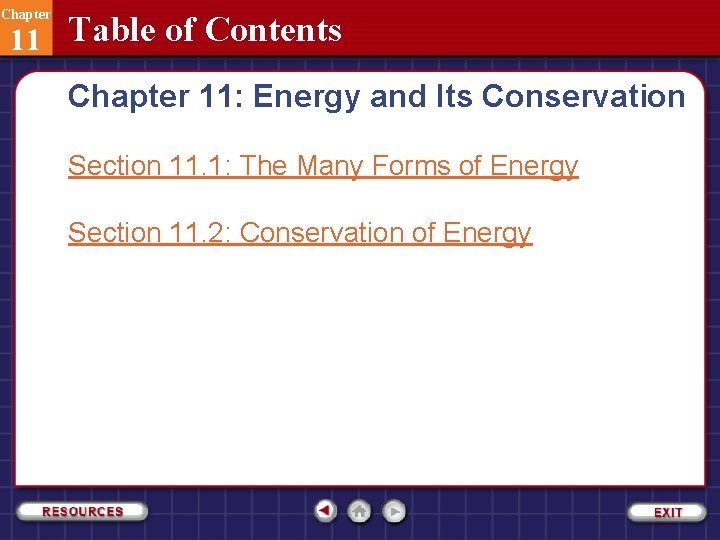 Chapter 11 Table of Contents Chapter 11: Energy and Its Conservation Section 11. 1: