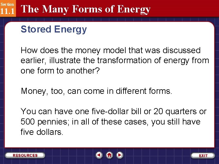 Section 11. 1 The Many Forms of Energy Stored Energy How does the money