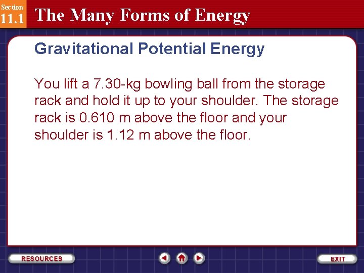 Section 11. 1 The Many Forms of Energy Gravitational Potential Energy You lift a