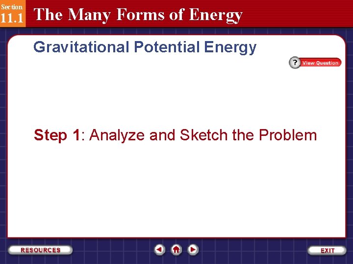 Section 11. 1 The Many Forms of Energy Gravitational Potential Energy Step 1: Analyze