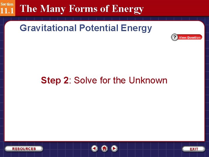 Section 11. 1 The Many Forms of Energy Gravitational Potential Energy Step 2: Solve