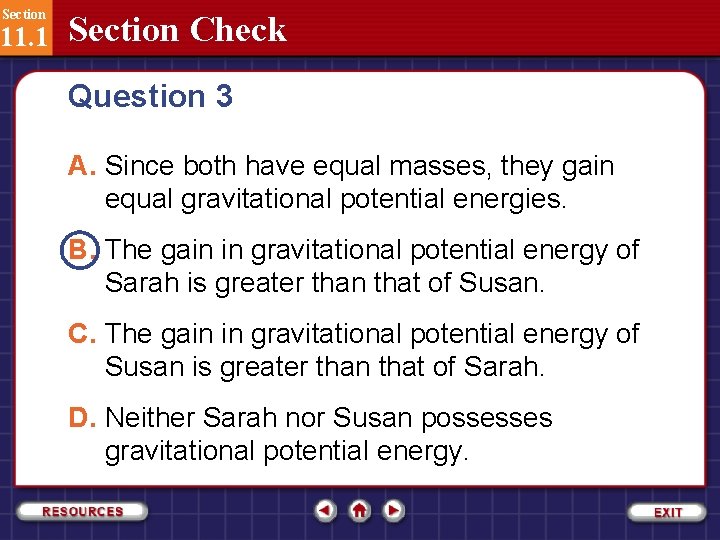 Section 11. 1 Section Check Question 3 A. Since both have equal masses, they