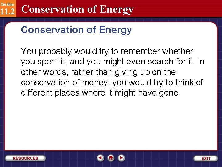 Section 11. 2 Conservation of Energy You probably would try to remember whether you