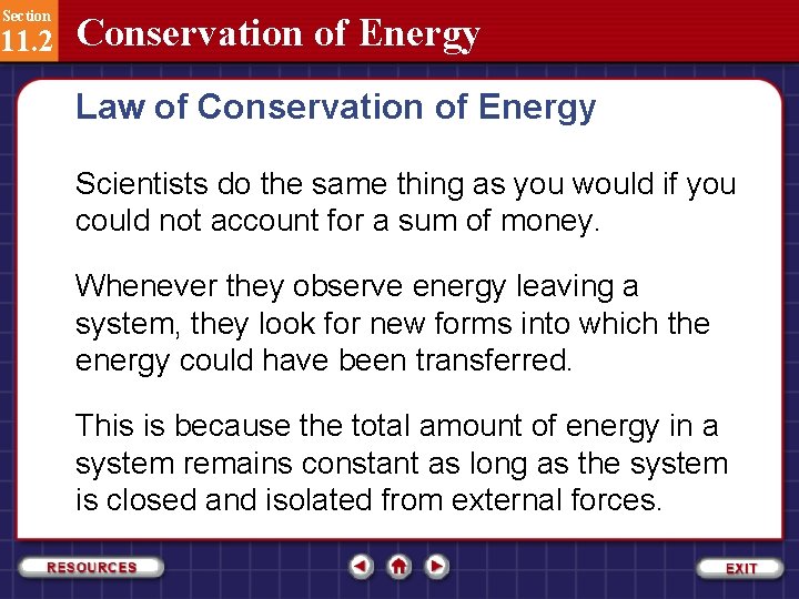 Section 11. 2 Conservation of Energy Law of Conservation of Energy Scientists do the