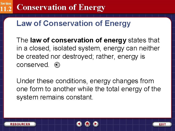 Section 11. 2 Conservation of Energy Law of Conservation of Energy The law of