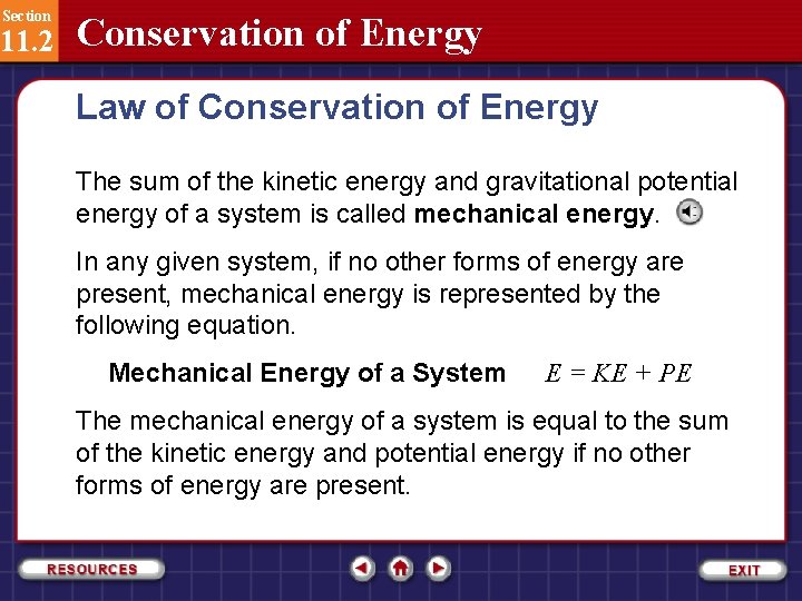 Section 11. 2 Conservation of Energy Law of Conservation of Energy The sum of