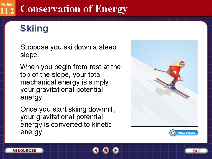 Section 11. 2 Conservation of Energy Skiing Suppose you ski down a steep slope.