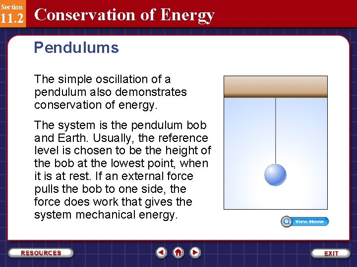 Section 11. 2 Conservation of Energy Pendulums The simple oscillation of a pendulum also