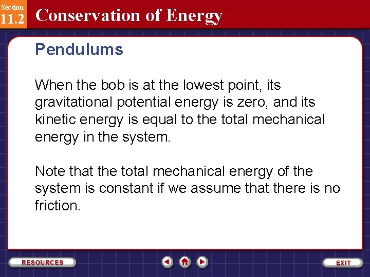 Section 11. 2 Conservation of Energy Pendulums When the bob is at the lowest