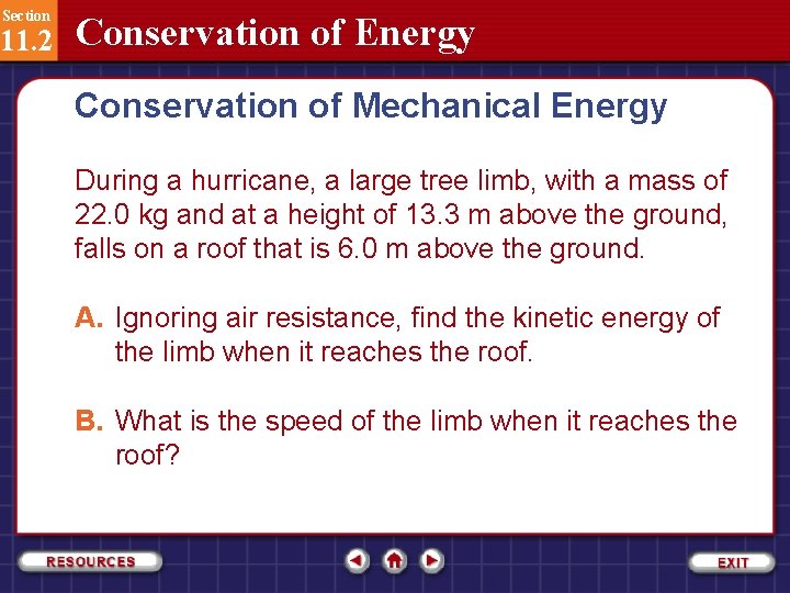 Section 11. 2 Conservation of Energy Conservation of Mechanical Energy During a hurricane, a