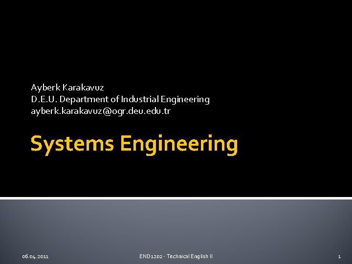 Ayberk Karakavuz D. E. U. Department of Industrial Engineering ayberk. karakavuz@ogr. deu. edu. tr