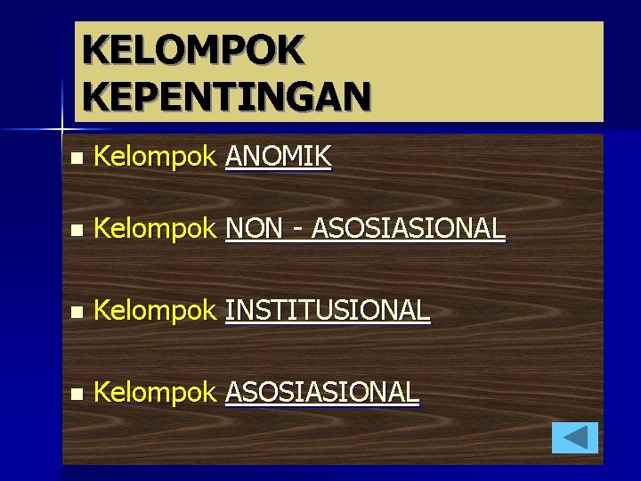 KELOMPOK KEPENTINGAN n Kelompok ANOMIK n Kelompok NON - ASOSIASIONAL n Kelompok INSTITUSIONAL n