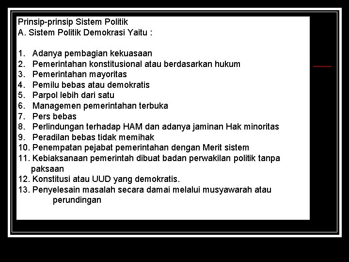 Prinsip-prinsip Sistem Politik A. Sistem Politik Demokrasi Yaitu : 1. Adanya pembagian kekuasaan 2.